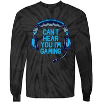 I Cant Hear You Im Gaming Video Gamer Geek Tie-Dye Long Sleeve Shirt