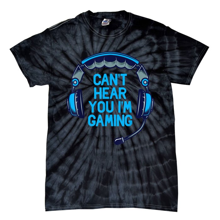 I Cant Hear You Im Gaming Video Gamer Geek Tie-Dye T-Shirt