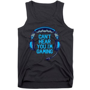 I Cant Hear You Im Gaming Video Gamer Geek Tank Top