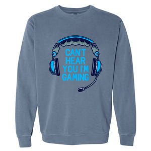 I Cant Hear You Im Gaming Video Gamer Geek Garment-Dyed Sweatshirt