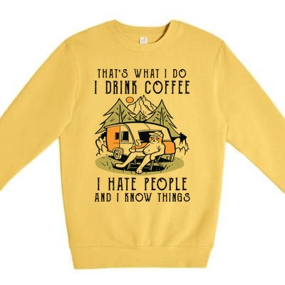 I Coffee Hate People And I Know Things Sloth Animal Funny Gift Premium Crewneck Sweatshirt