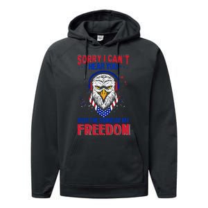 I Cant Hear You Over The Sound Of My Freedom Performance Fleece Hoodie