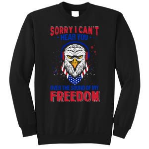 I Cant Hear You Over The Sound Of My Freedom Sweatshirt