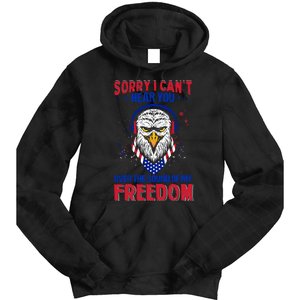 I Cant Hear You Over The Sound Of My Freedom Tie Dye Hoodie