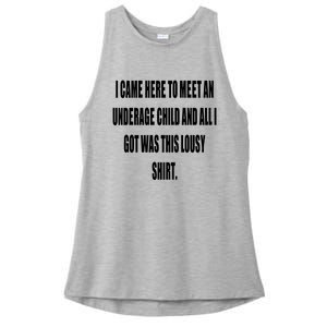 I Came Here To Meet An Underage Child And All I Got Was This Lousy Ladies PosiCharge Tri-Blend Wicking Tank