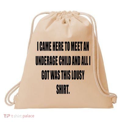 I Came Here To Meet An Underage Child And All I Got Was This Lousy Drawstring Bag