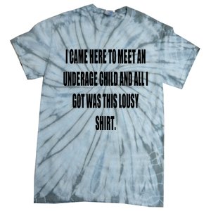 I Came Here To Meet An Underage Child And All I Got Was This Lousy Tie-Dye T-Shirt