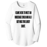 I Came Here To Meet An Underage Child And All I Got Was This Lousy Women's Perfect Tri Tunic Long Sleeve Shirt