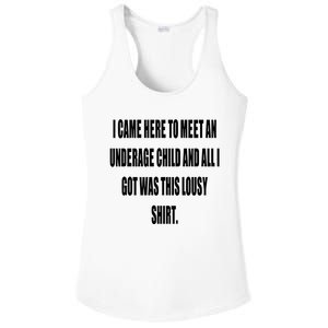 I Came Here To Meet An Underage Child And All I Got Was This Lousy Ladies PosiCharge Competitor Racerback Tank