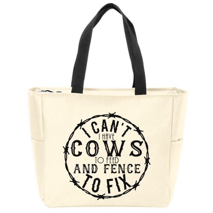 I CanT Have Cows To Feed And Fence To Fix Farmer Zip Tote Bag