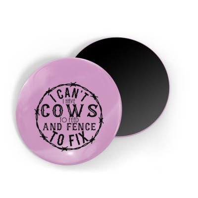 I CanT Have Cows To Feed And Fence To Fix Farmer Magnet
