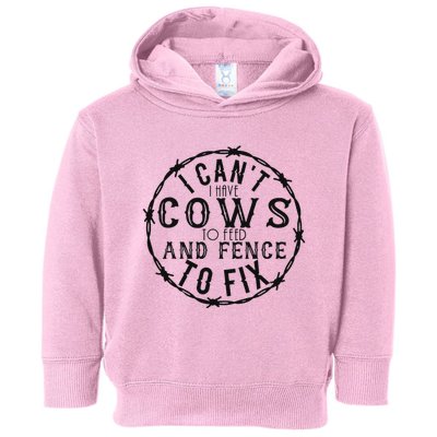 I CanT Have Cows To Feed And Fence To Fix Farmer Toddler Hoodie