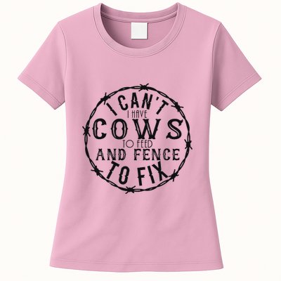 I CanT Have Cows To Feed And Fence To Fix Farmer Womens T-Shirt