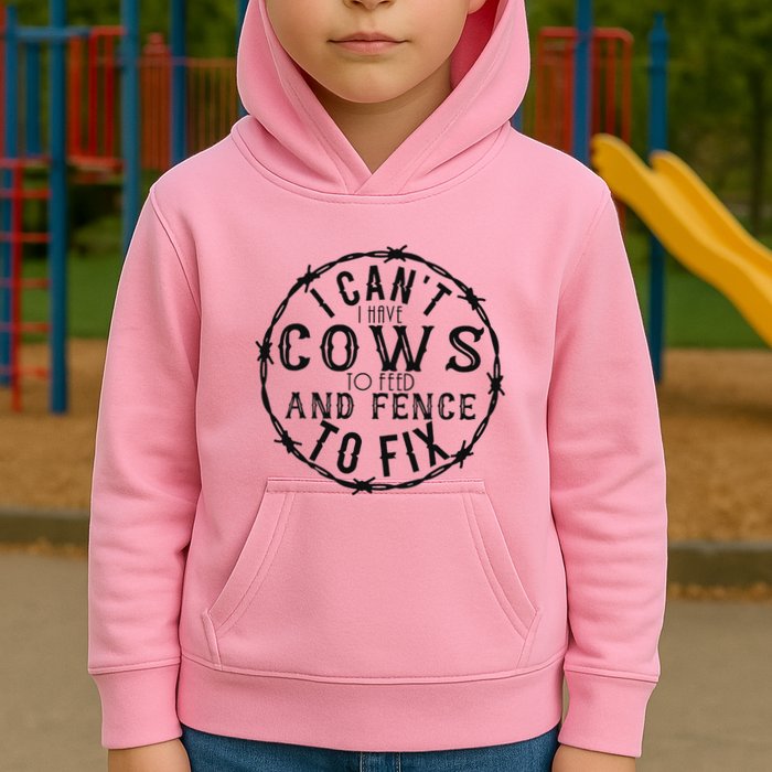 I CanT Have Cows To Feed And Fence To Fix Farmer Kids Hoodie