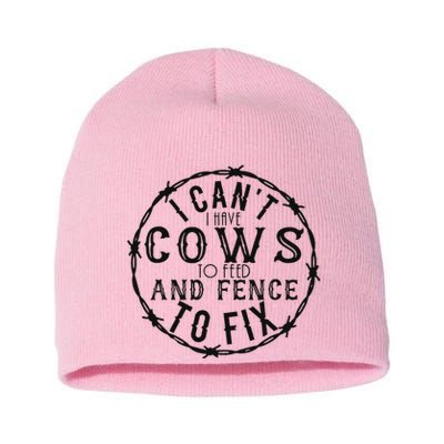 I CanT Have Cows To Feed And Fence To Fix Farmer Short Acrylic Beanie