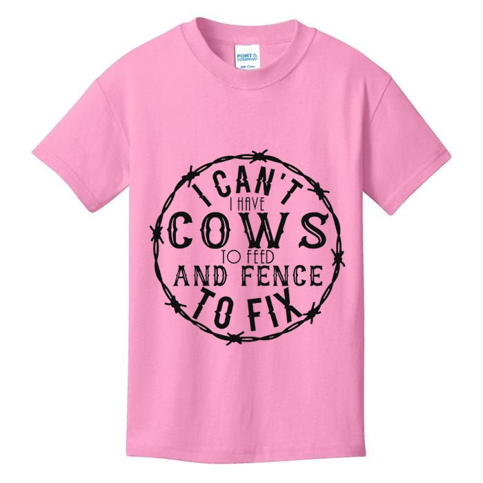 I CanT Have Cows To Feed And Fence To Fix Farmer Kids T-Shirt