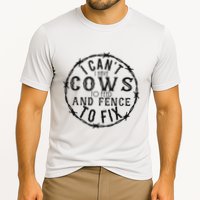 I CanT Have Cows To Feed And Fence To Fix Farmer Performance Shirt