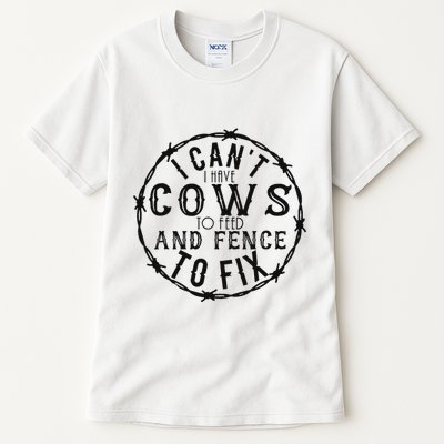 I CanT Have Cows To Feed And Fence To Fix Farmer Tall T-Shirt