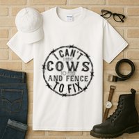 I CanT Have Cows To Feed And Fence To Fix Farmer Tall T-Shirt