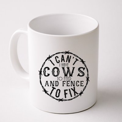 I CanT Have Cows To Feed And Fence To Fix Farmer Mug