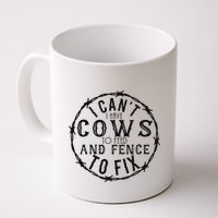 I CanT Have Cows To Feed And Fence To Fix Farmer Mug