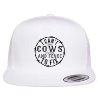 I CanT Have Cows To Feed And Fence To Fix Farmer Flatbill Hat