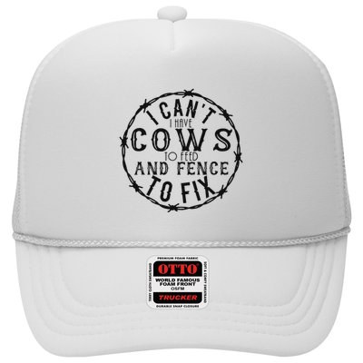 I CanT Have Cows To Feed And Fence To Fix Farmer Trucker Hat