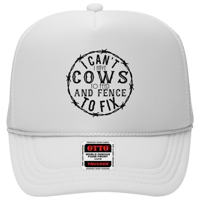 I CanT Have Cows To Feed And Fence To Fix Farmer Trucker Hat