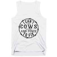 I CanT Have Cows To Feed And Fence To Fix Farmer Tank Top