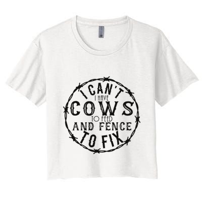 I CanT Have Cows To Feed And Fence To Fix Farmer Crop Top