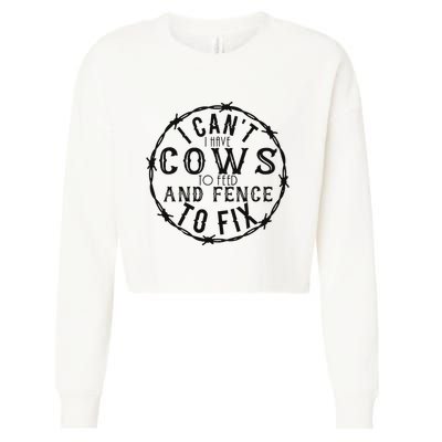 I CanT Have Cows To Feed And Fence To Fix Farmer Cropped Pullover Crew
