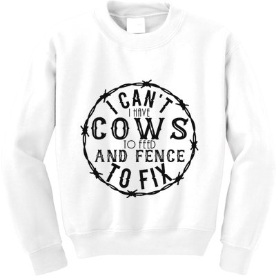 I CanT Have Cows To Feed And Fence To Fix Farmer Kids Sweatshirt