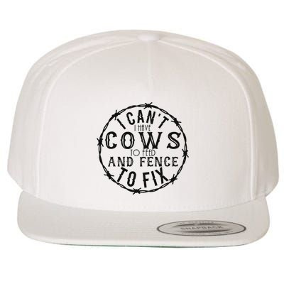 I CanT Have Cows To Feed And Fence To Fix Farmer Wool Snapback Cap