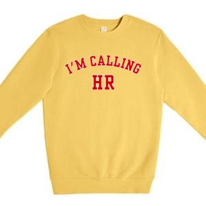 IM Calling Hr Funny Human Resource Premium Crewneck Sweatshirt