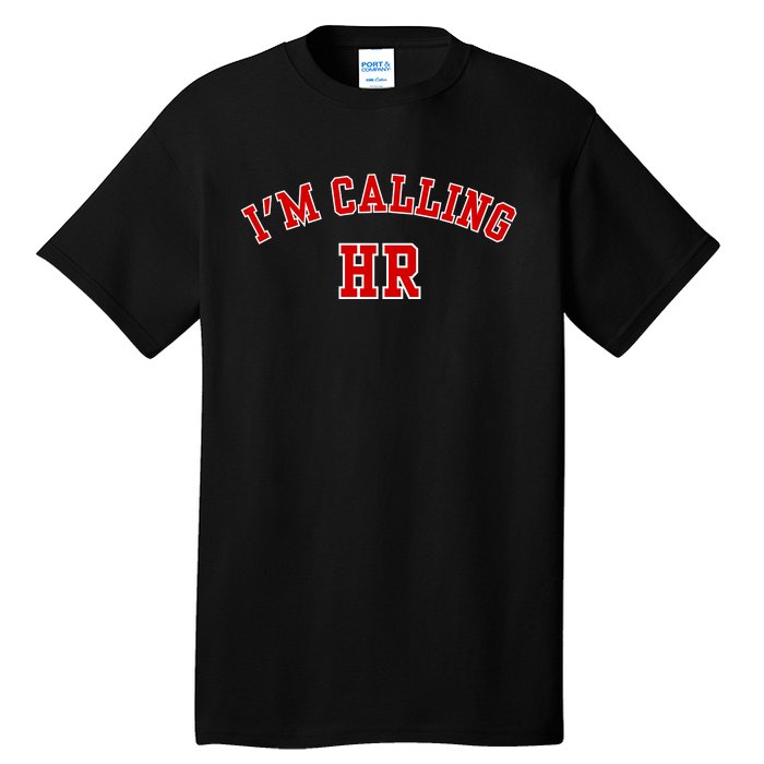 IM Calling Hr Funny Human Resource Tall T-Shirt