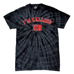 IM Calling Hr Funny Human Resource Tie-Dye T-Shirt