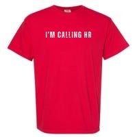 Im Calling Hr Garment-Dyed Heavyweight T-Shirt