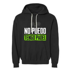 I CanT Have Padel Tennis Padel Padel Players Garment-Dyed Fleece Hoodie