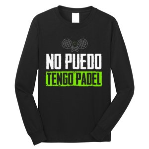 I CanT Have Padel Tennis Padel Padel Players Long Sleeve Shirt