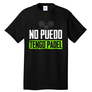 I CanT Have Padel Tennis Padel Padel Players Tall T-Shirt