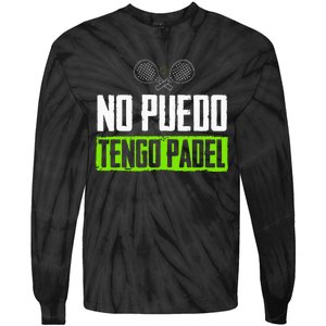 I CanT Have Padel Tennis Padel Padel Players Tie-Dye Long Sleeve Shirt