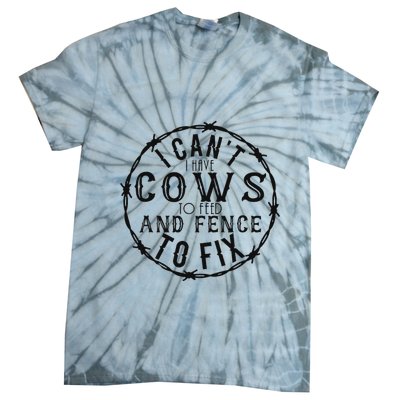 I CanT Have Cows To Feed And Fence To Fix Farmer Vintage Tie-Dye T-Shirt