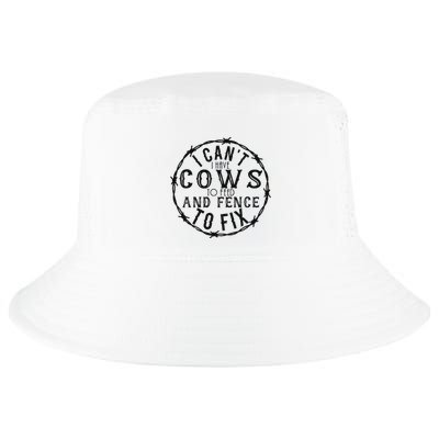 I CanT Have Cows To Feed And Fence To Fix Farmer Vintage Cool Comfort Performance Bucket Hat