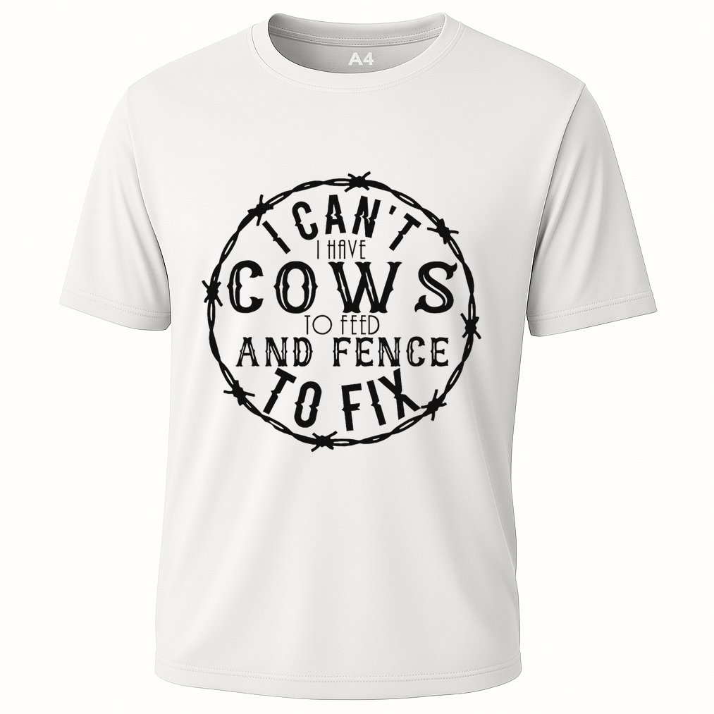 I CanT Have Cows To Feed And Fence To Fix Farmer Vintage Performance Shirt