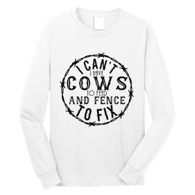 I CanT Have Cows To Feed And Fence To Fix Farmer Vintage Long Sleeve Shirt