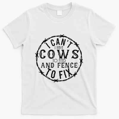 I CanT Have Cows To Feed And Fence To Fix Farmer Vintage T-Shirt