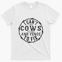 I CanT Have Cows To Feed And Fence To Fix Farmer Vintage T-Shirt