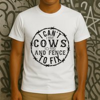 I CanT Have Cows To Feed And Fence To Fix Farmer Vintage T-Shirt