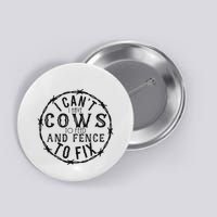 I CanT Have Cows To Feed And Fence To Fix Farmer Vintage Button