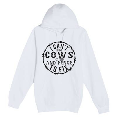 I CanT Have Cows To Feed And Fence To Fix Farmer Vintage Premium Pullover Hoodie